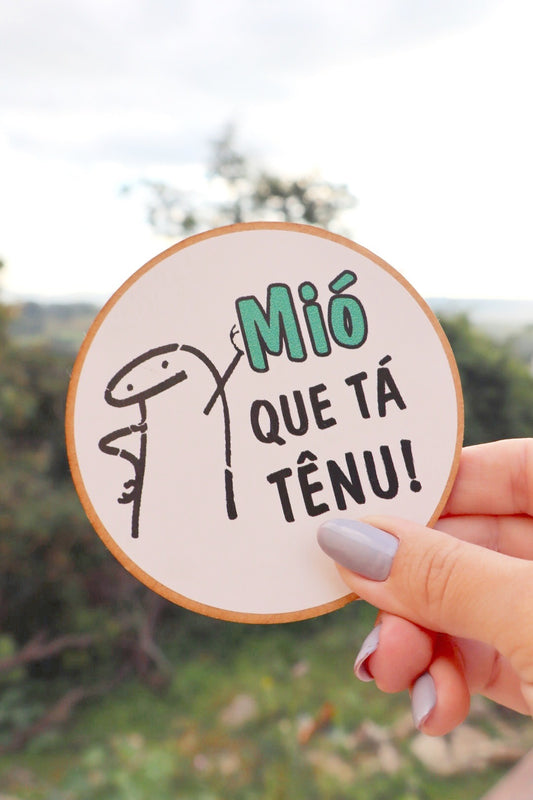 Descanso Para Copo / Porta Copo Dicionário Mineiro Adesivado "Mió que tá tênu!"